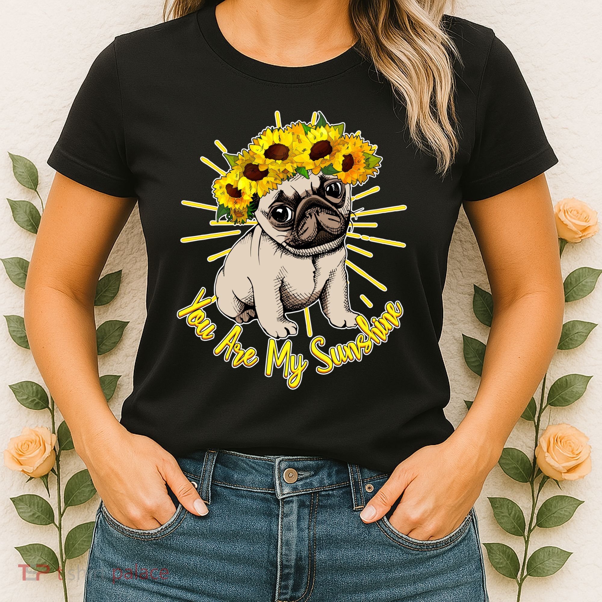 You Are My Sunshine Sunflower Pug Women's T-Shirt