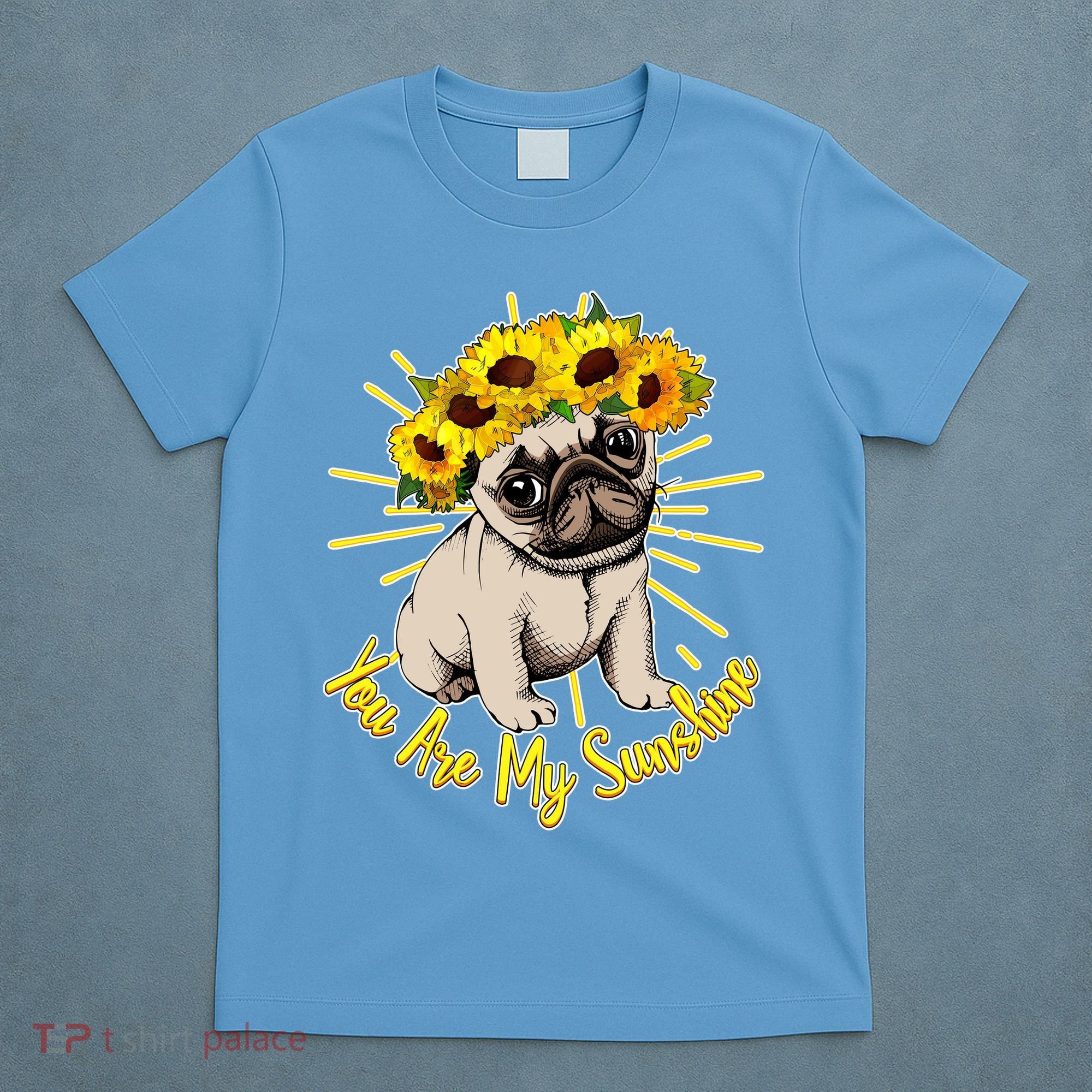 You Are My Sunshine Sunflower Pug T-Shirt