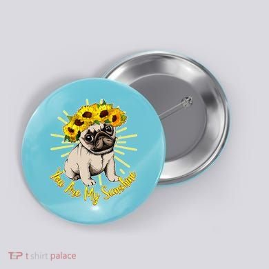 You Are My Sunshine Sunflower Pug Button