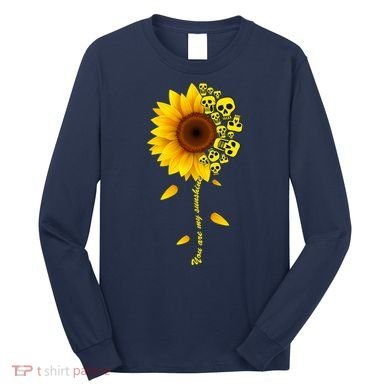 You Are My Sunshine Sunflower Skulls Long Sleeve Shirt