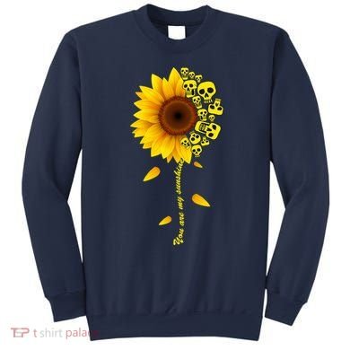 You Are My Sunshine Sunflower Skulls Sweatshirt