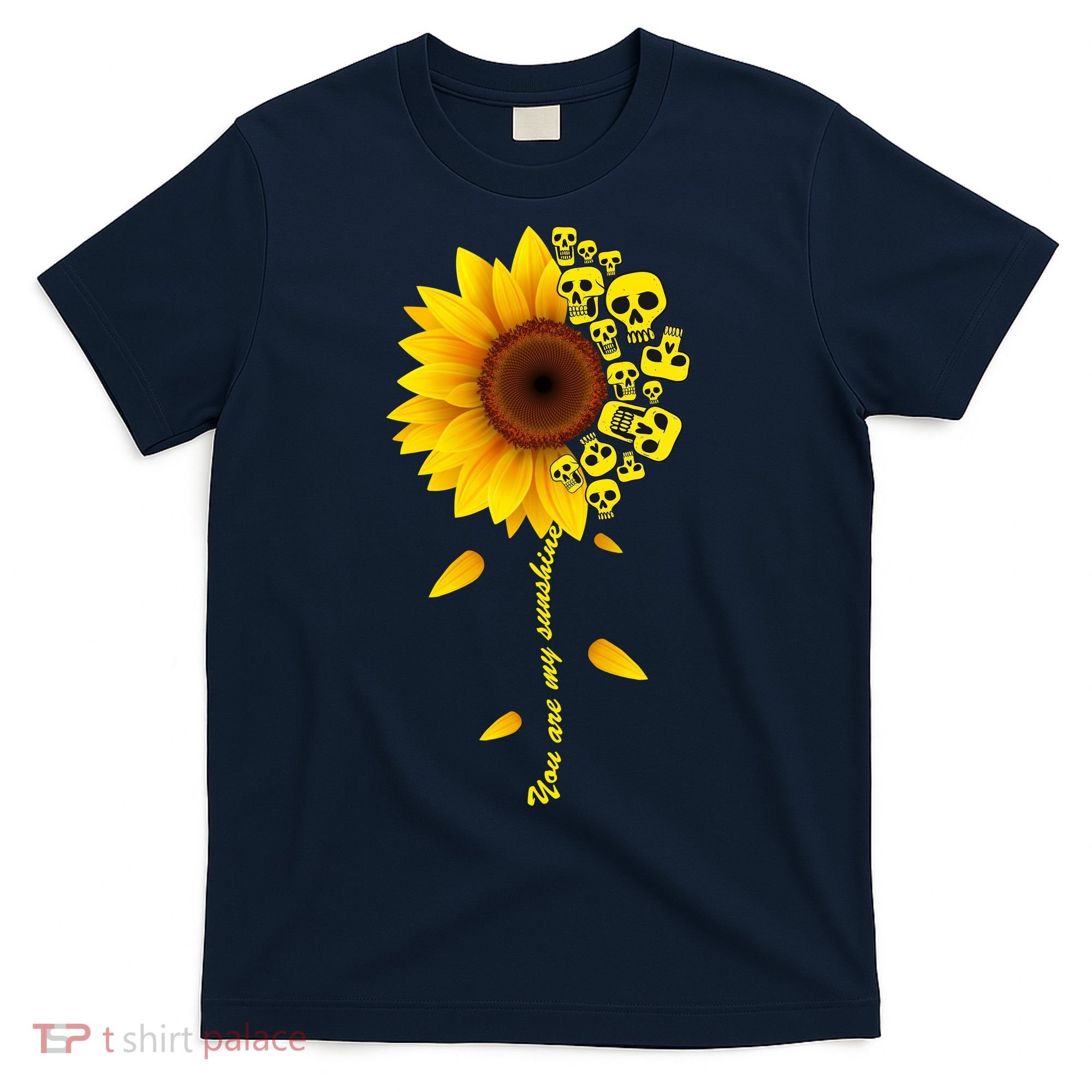 You Are My Sunshine Sunflower Skulls T-Shirt