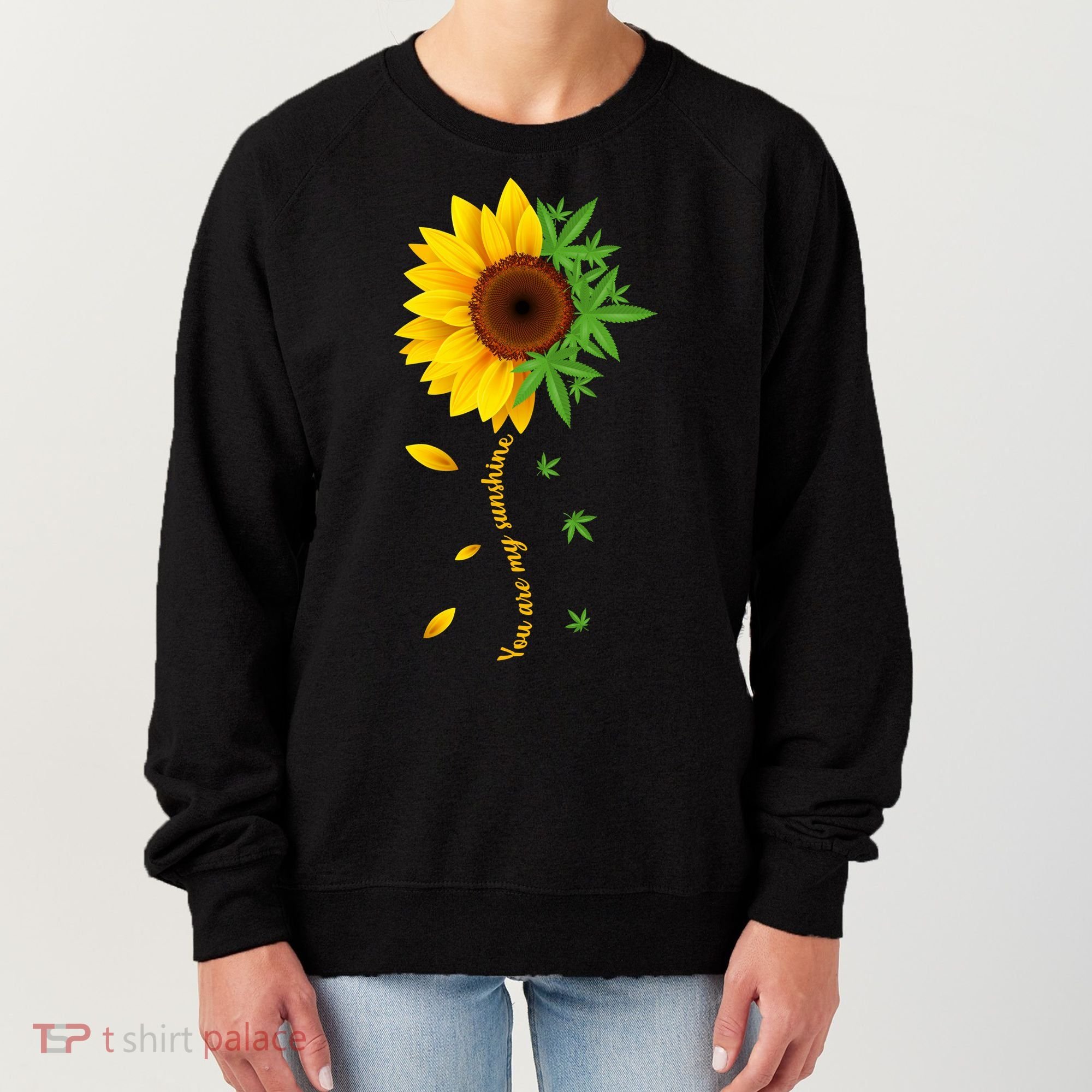 You Are My Sunshine Weed Sunflower Marijuana  Women's Sweatshirt
