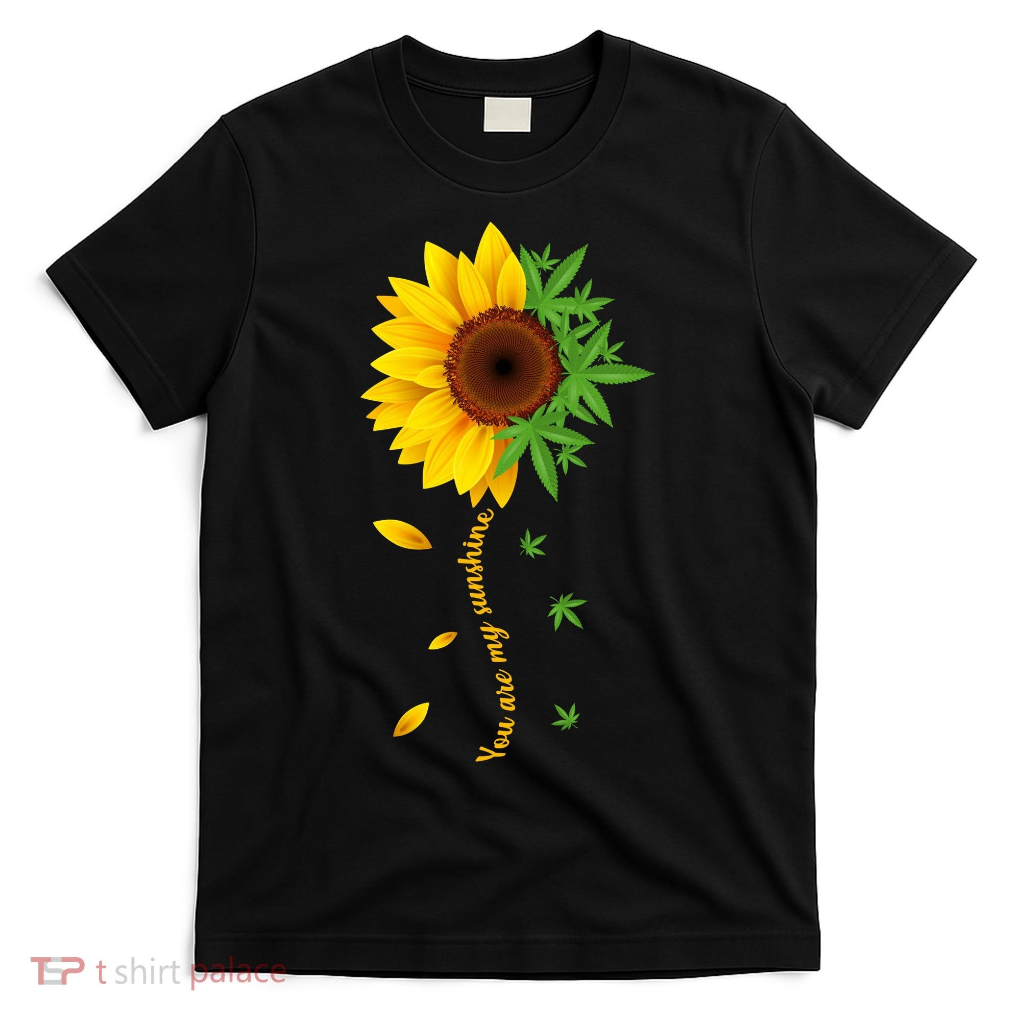 You Are My Sunshine Weed Sunflower Marijuana  T-Shirt