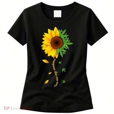 You Are My Sunshine Weed Sunflower Marijuana  Women's T-Shirt