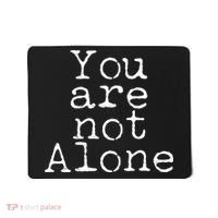 You Are Not Alone Mousepad thumb 0