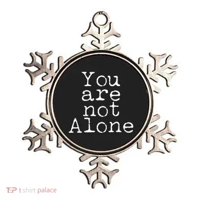 You Are Not Alone Ornament