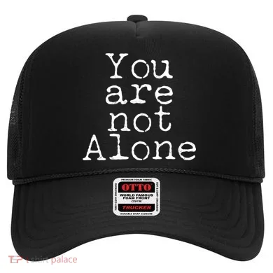 You Are Not Alone Hat