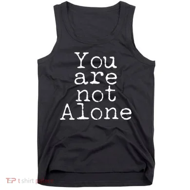 You Are Not Alone Tank Top