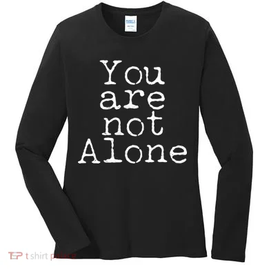 You Are Not Alone Women's Long Sleeve Shirt