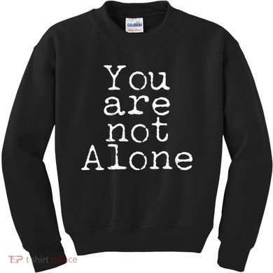 You Are Not Alone Kids Sweatshirt