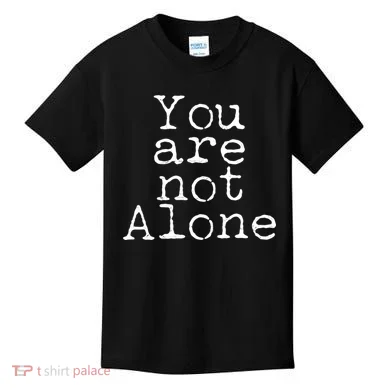 You Are Not Alone Kids T-Shirt