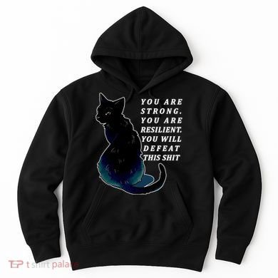 You Are Strong Resilient You Will Defeat This Shit Cat Hoodie