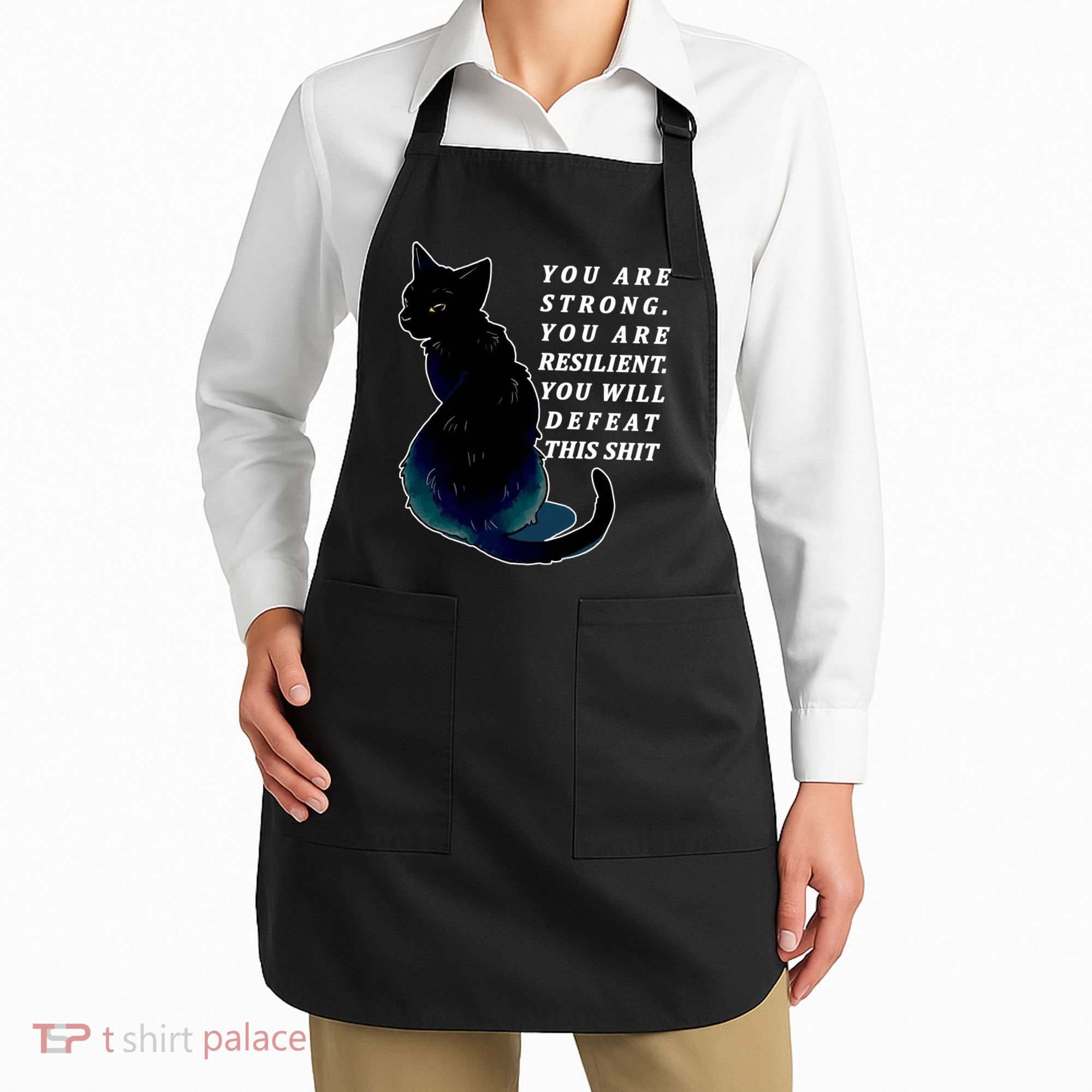 You Are Strong Resilient You Will Defeat This Shit Cat Apron