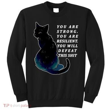 You Are Strong Resilient You Will Defeat This Shit Cat Sweatshirt