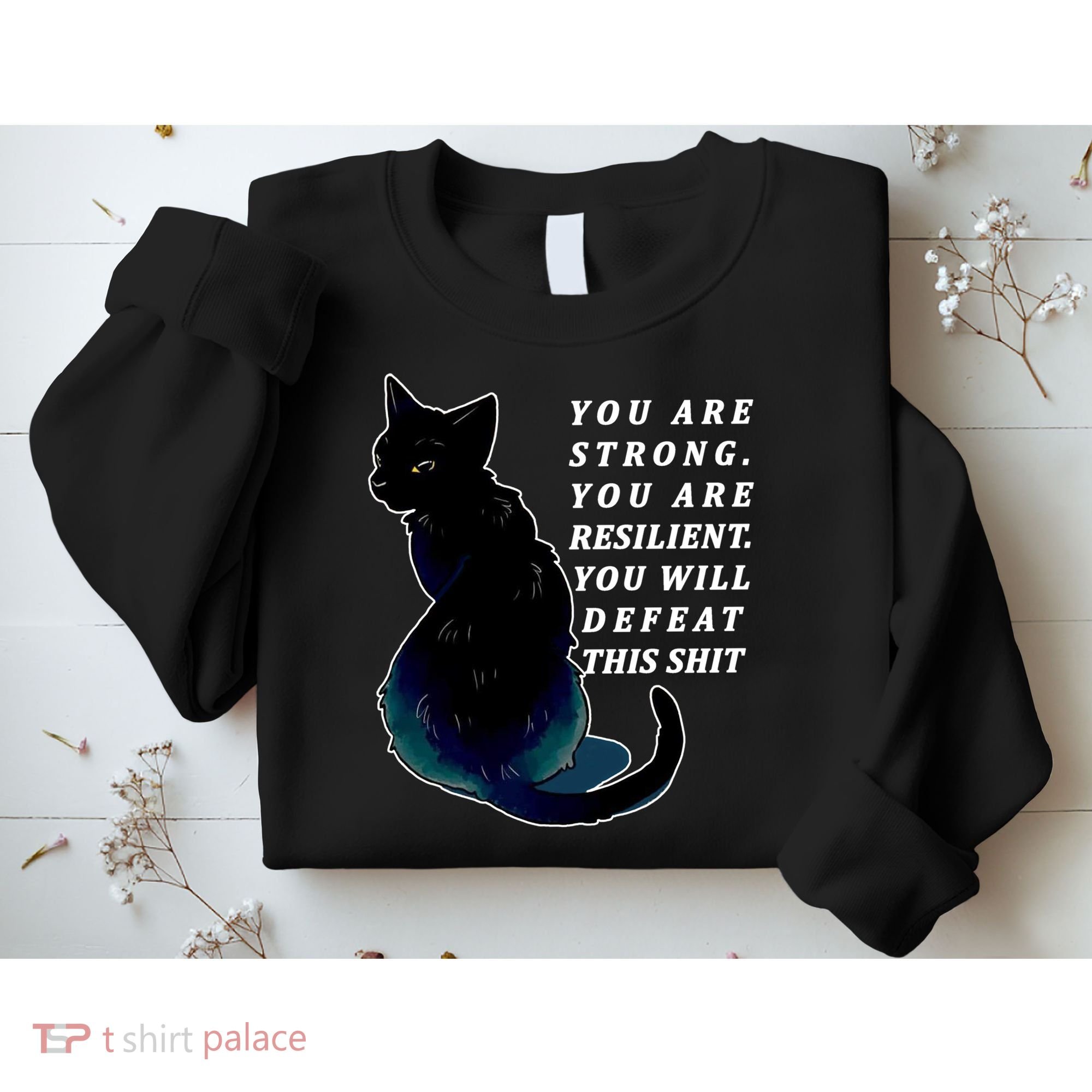 You Are Strong Resilient You Will Defeat This Shit Cat Sweatshirt