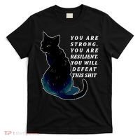 You Are Strong Resilient You Will Defeat This Shit Cat T-Shirt thumb 0