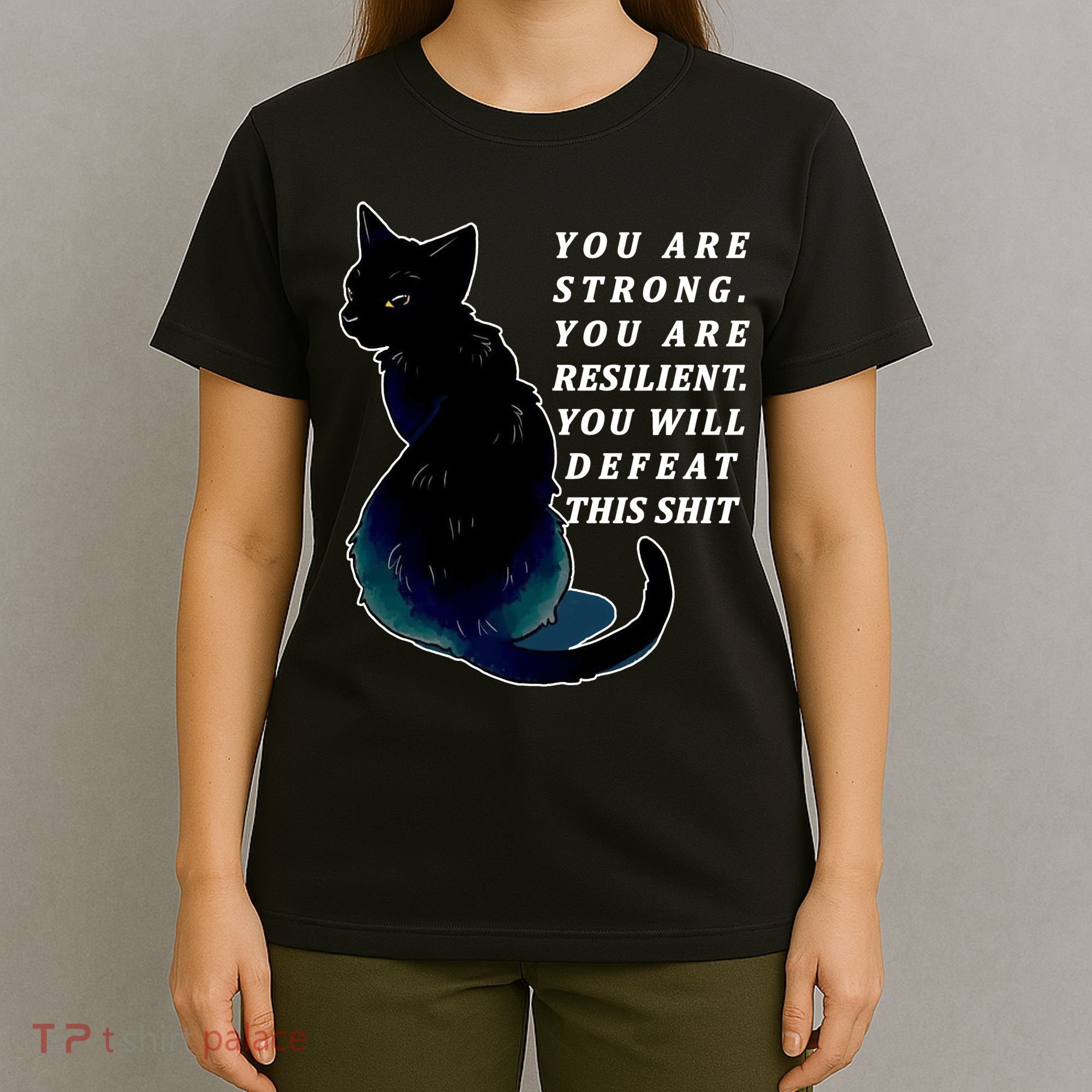 You Are Strong Resilient You Will Defeat This Shit Cat T-Shirt