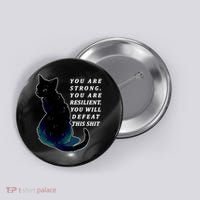 You Are Strong Resilient You Will Defeat This Shit Cat Button thumb 0