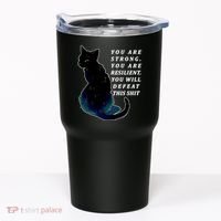 You Are Strong Resilient You Will Defeat This Shit Cat Tumbler thumb 0