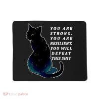 You Are Strong Resilient You Will Defeat This Shit Cat Mousepad thumb 0