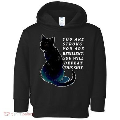 You Are Strong Resilient You Will Defeat This Shit Cat Toddler Hoodie