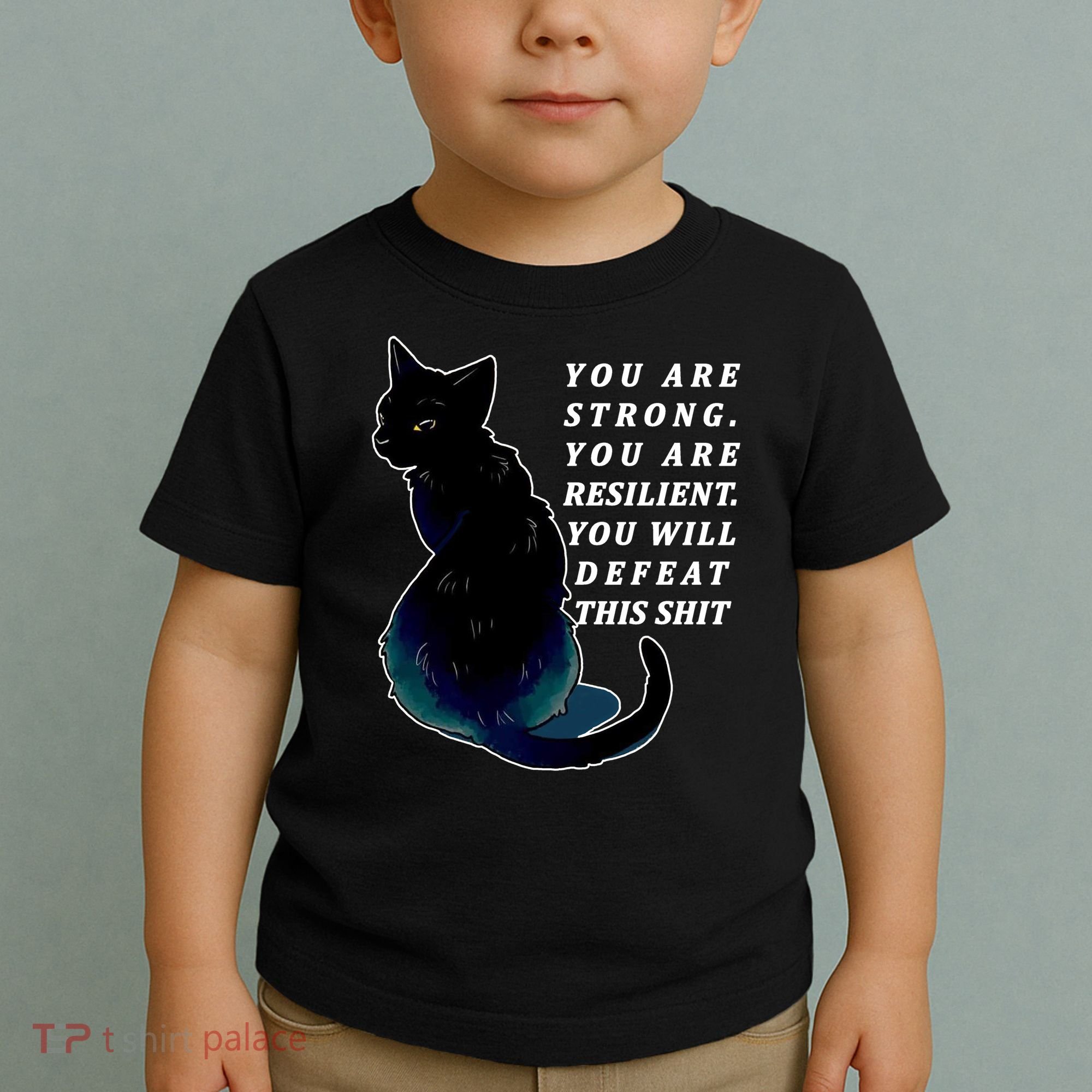 You Are Strong Resilient You Will Defeat This Shit Cat Toddler T-Shirt