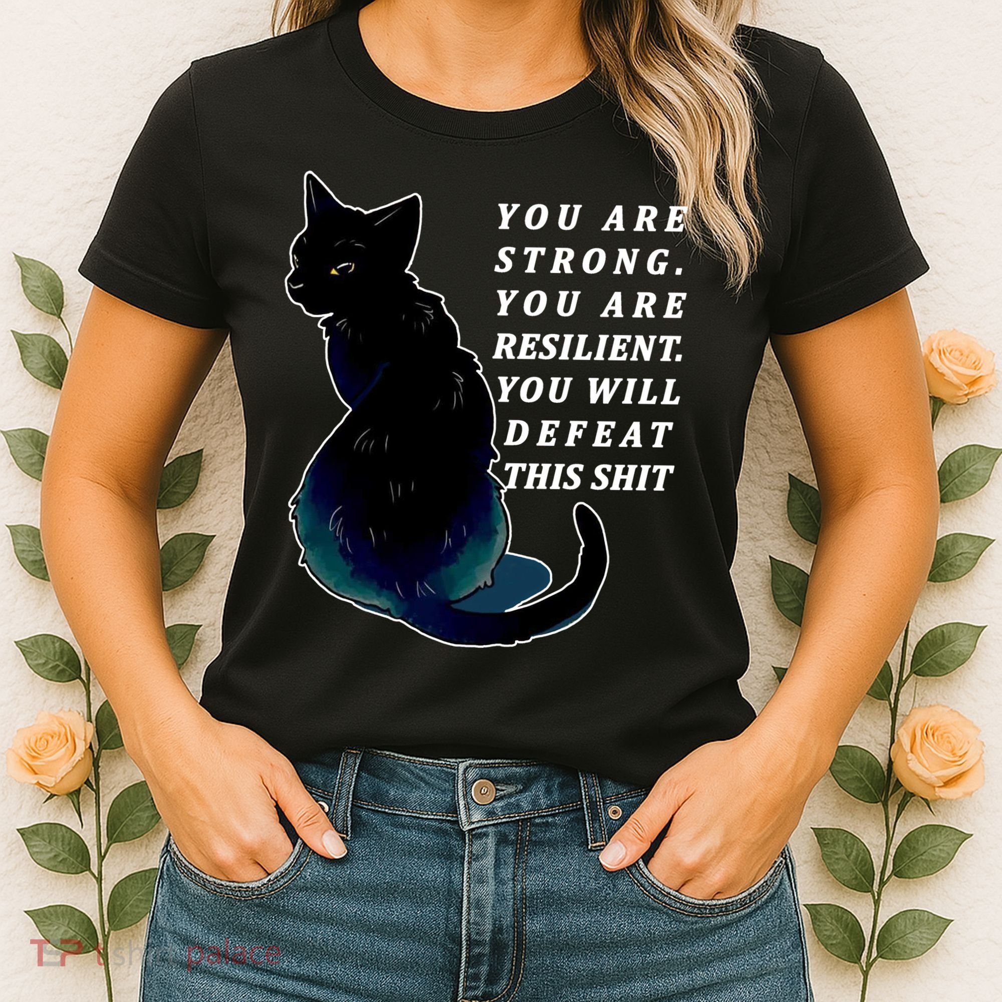 You Are Strong Resilient You Will Defeat This Shit Cat Women's T-Shirt