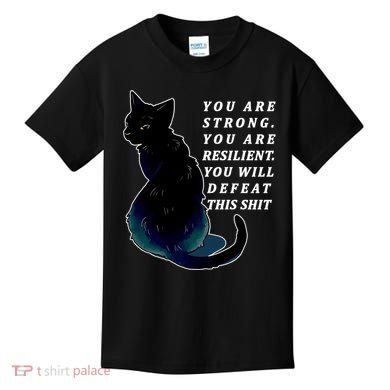 You Are Strong Resilient You Will Defeat This Shit Cat Kids T-Shirt