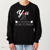 You Are The Reason I Love To Teach Women's Sweatshirt thumb 0