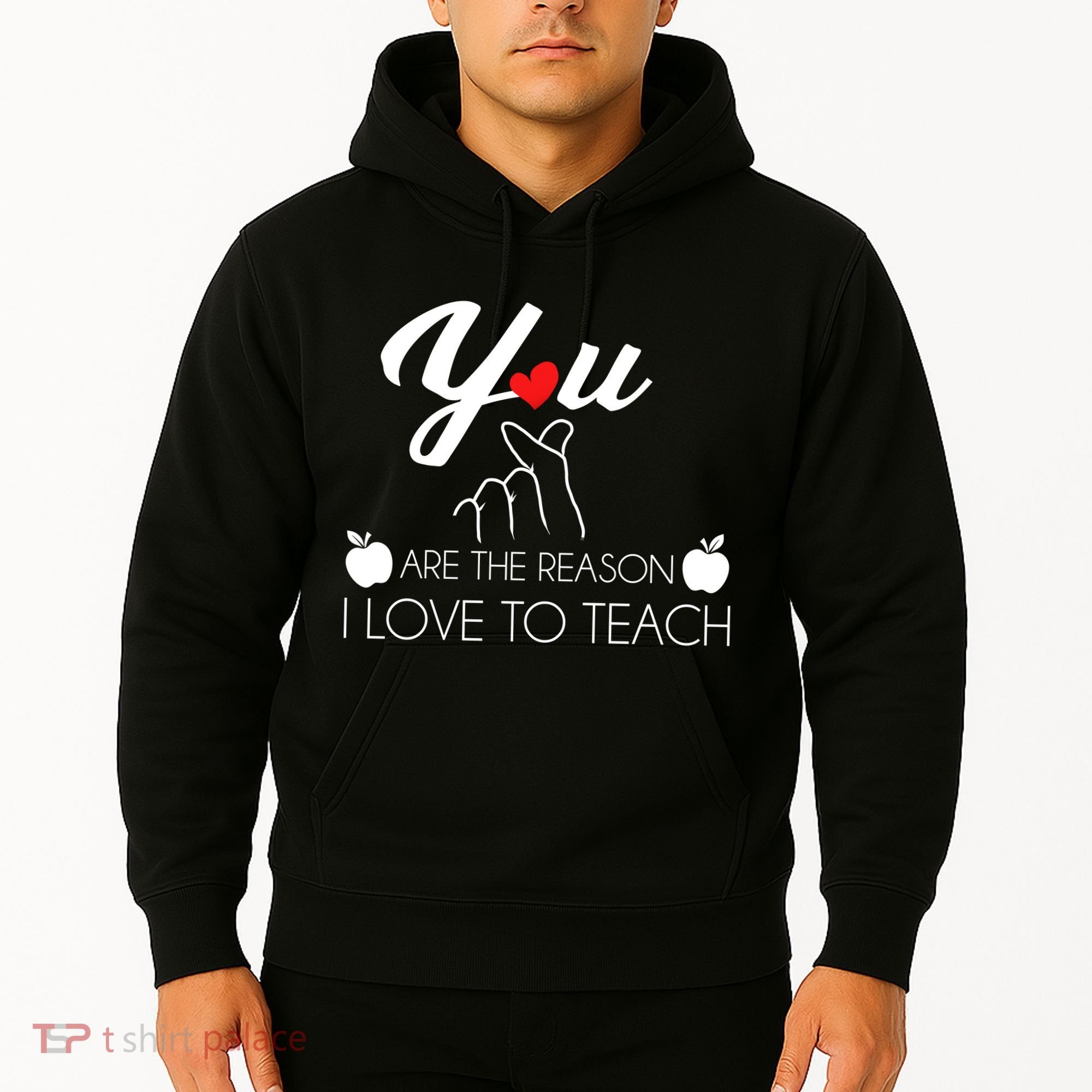 You Are The Reason I Love To Teach Hoodie