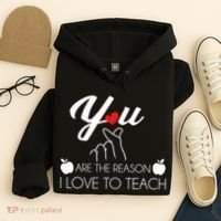 You Are The Reason I Love To Teach Hoodie thumb 4