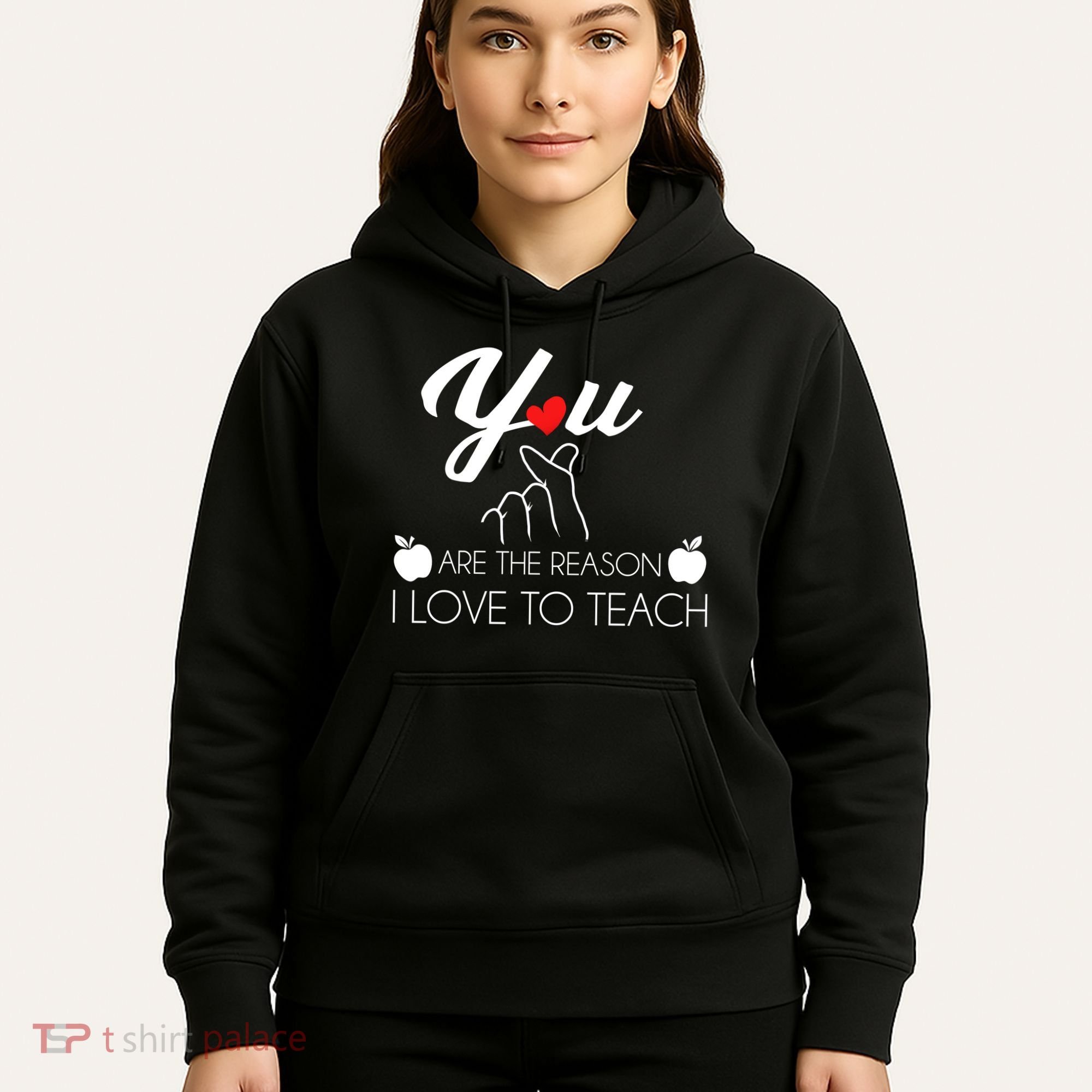 You Are The Reason I Love To Teach Hoodie