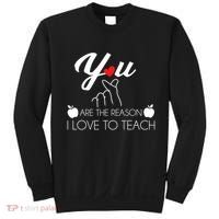 You Are The Reason I Love To Teach Sweatshirt thumb 0
