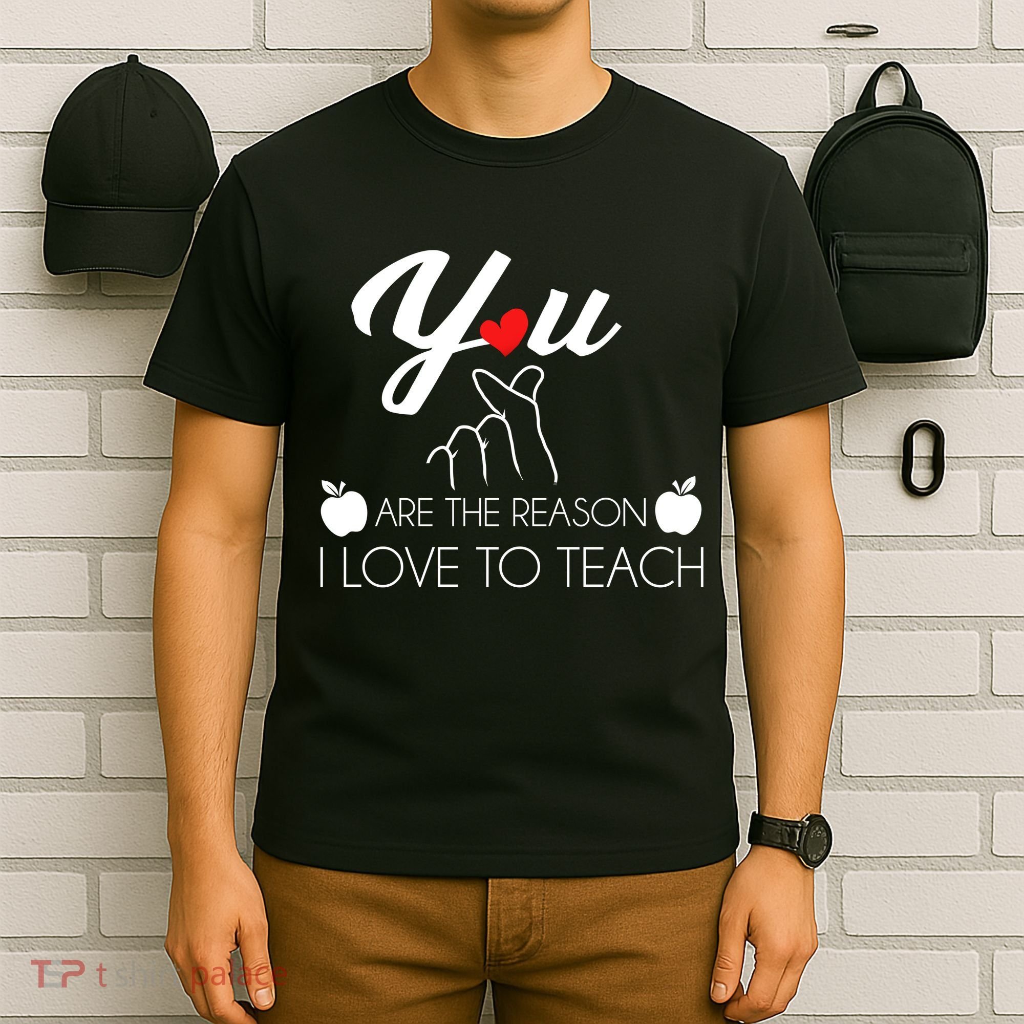 You Are The Reason I Love To Teach T-Shirt