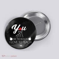 You Are The Reason I Love To Teach Button thumb 0