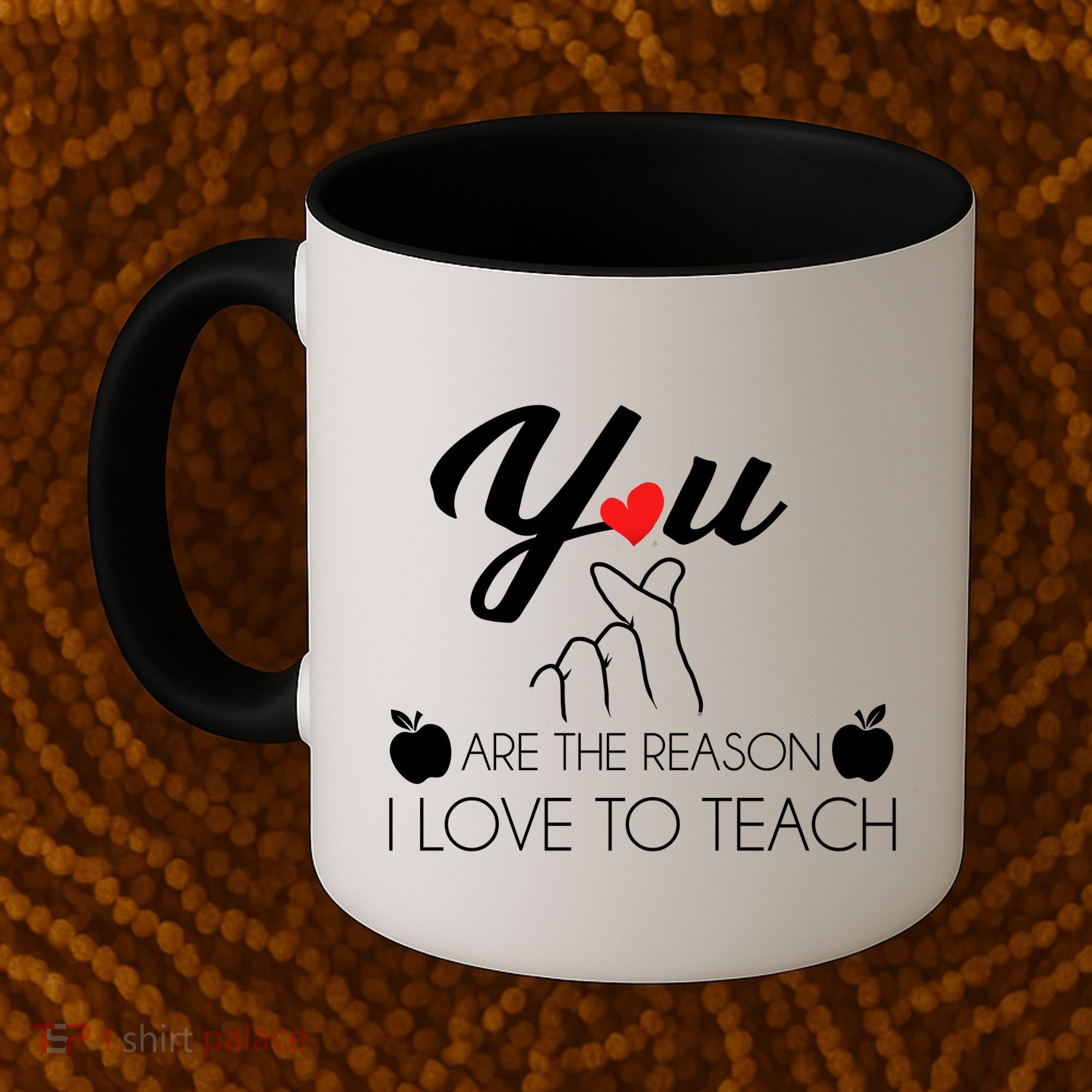 You Are The Reason I Love To Teach Coffee Mug
