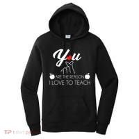 You Are The Reason I Love To Teach Women's Hoodie thumb 0