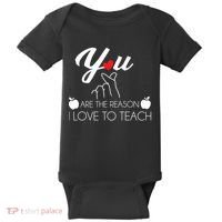 You Are The Reason I Love To Teach Baby Bodysuit thumb 0