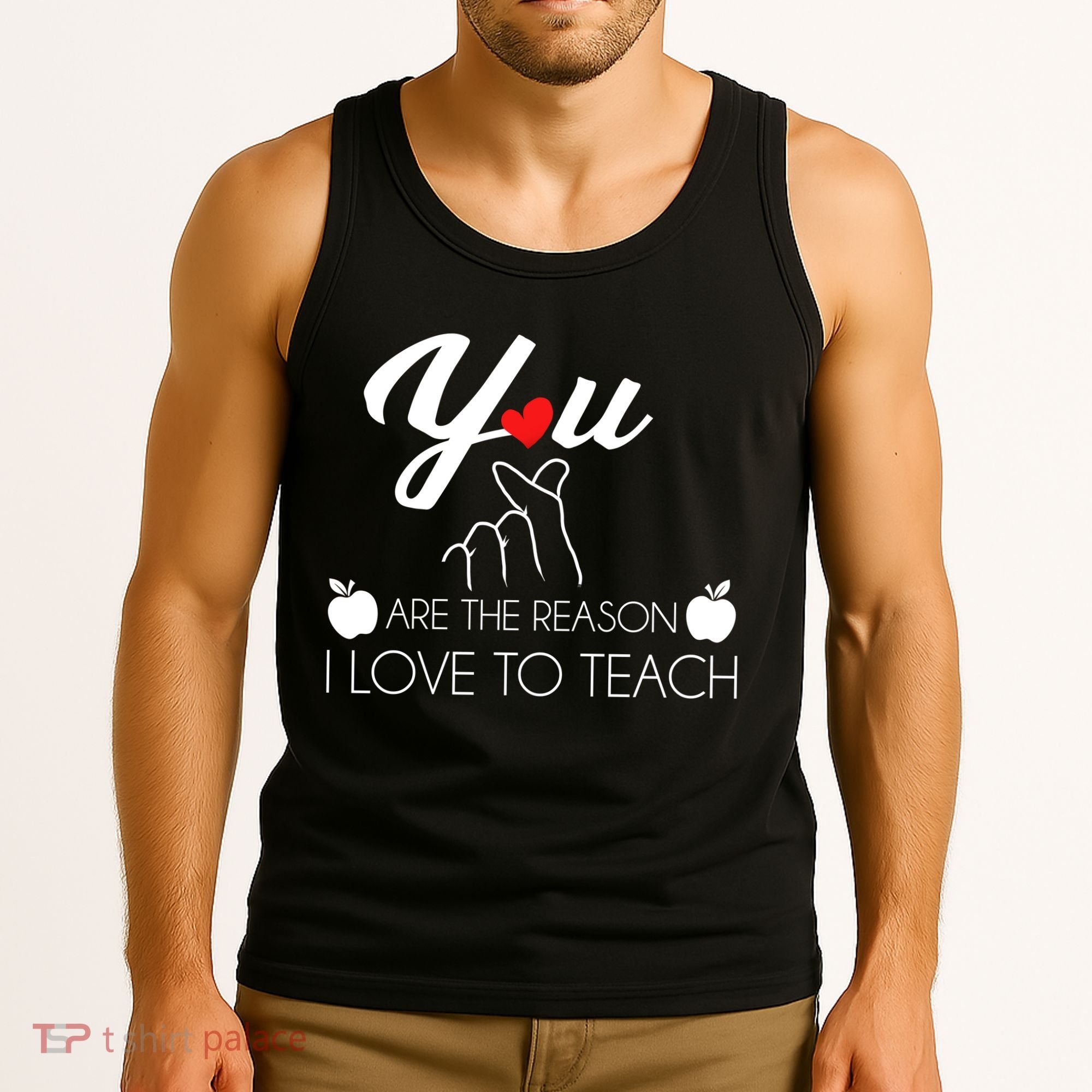 You Are The Reason I Love To Teach Tank Top