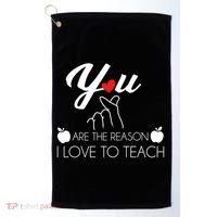 You Are The Reason I Love To Teach Golf Towel thumb 0