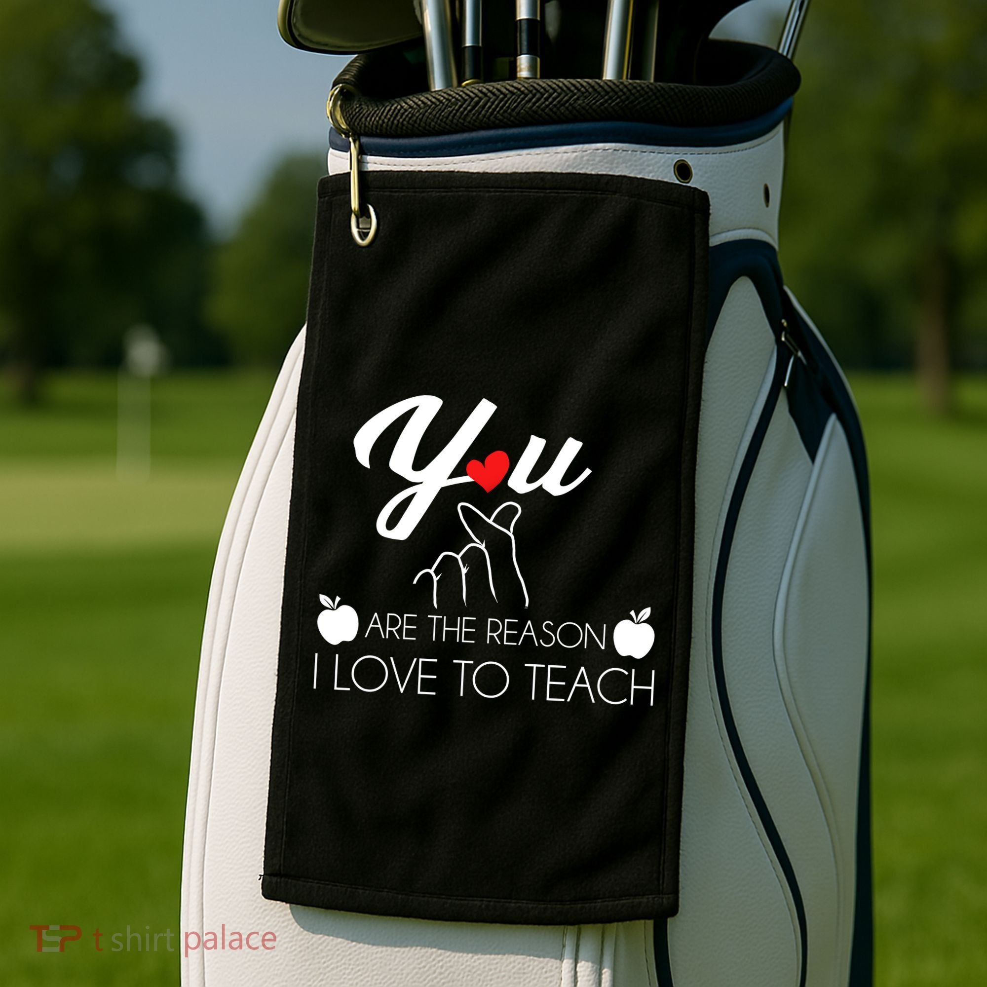 You Are The Reason I Love To Teach Golf Towel