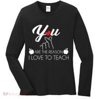 You Are The Reason I Love To Teach Women's Long Sleeve Shirt thumb 0