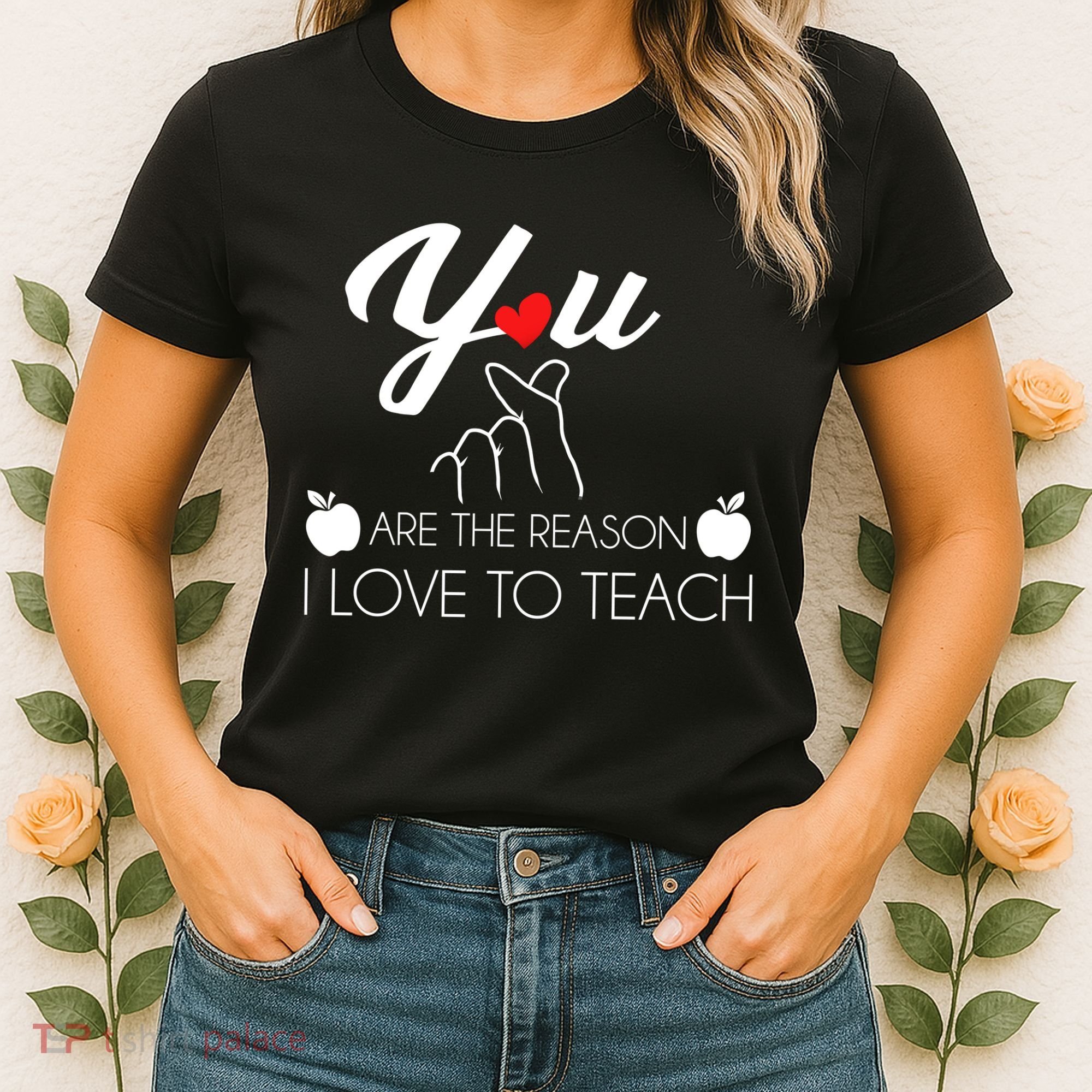 You Are The Reason I Love To Teach Women's T-Shirt