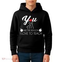 You Are The Reason I Love To Teach Kids Hoodie thumb 4