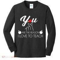 You Are The Reason I Love To Teach Kids Long Sleeve Shirt thumb 0