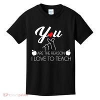 You Are The Reason I Love To Teach Kids T-Shirt thumb 0
