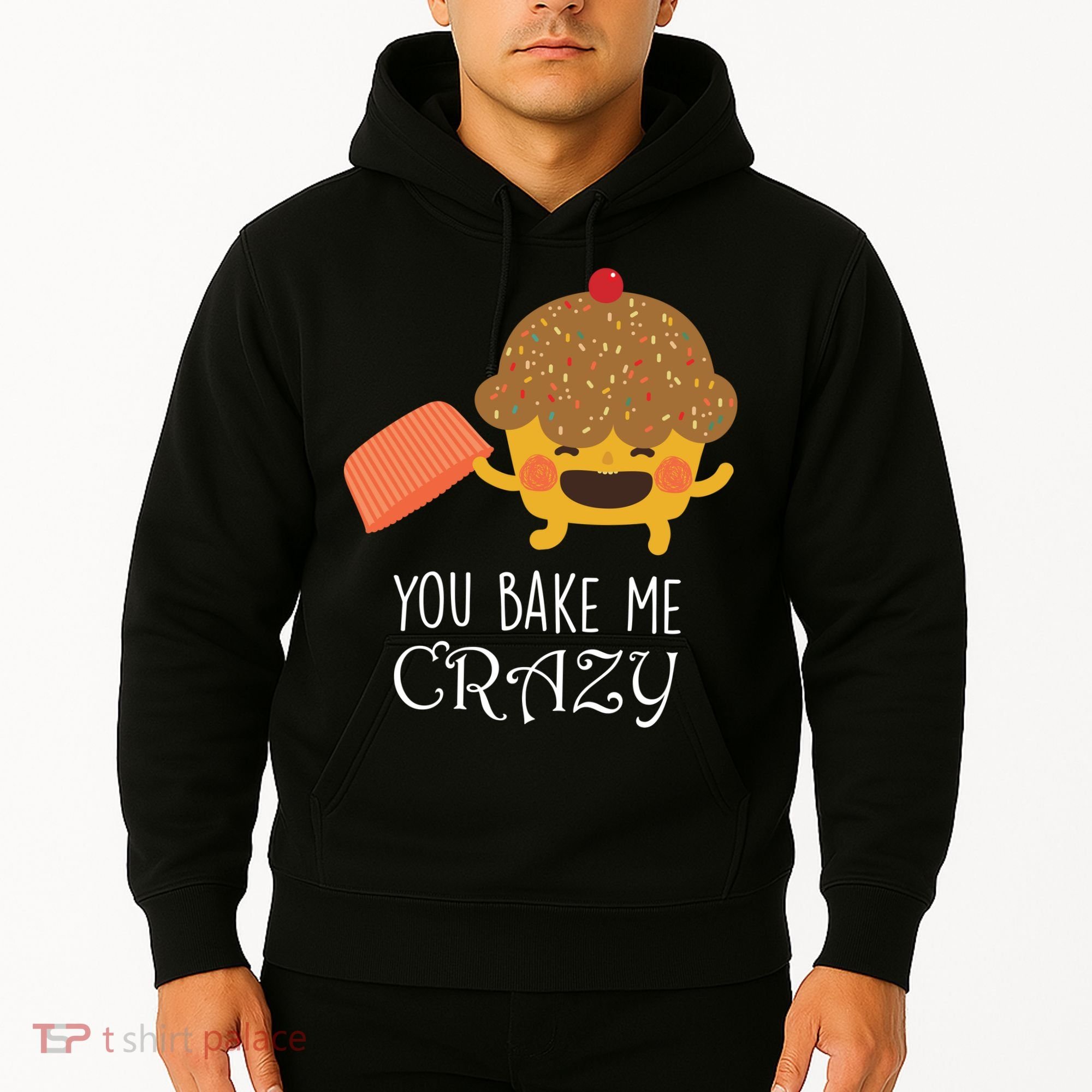 You Bake Me Crazy Hoodie