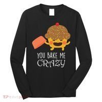 You Bake Me Crazy Long Sleeve Shirt thumb 0