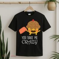 You Bake Me Crazy T-Shirt thumb 2